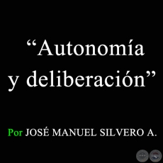Autonomía y deliberación - Por JOSÉ MANUEL SILVERO A. - Sábado, 19 de Septiembre de 2009